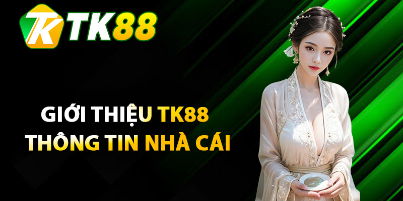 Giới Thiệu TK88 – Thương hiệu Game Giải Trí Uy Tín 2025 1 Giới thiệu TK88 thông tin nhà cái