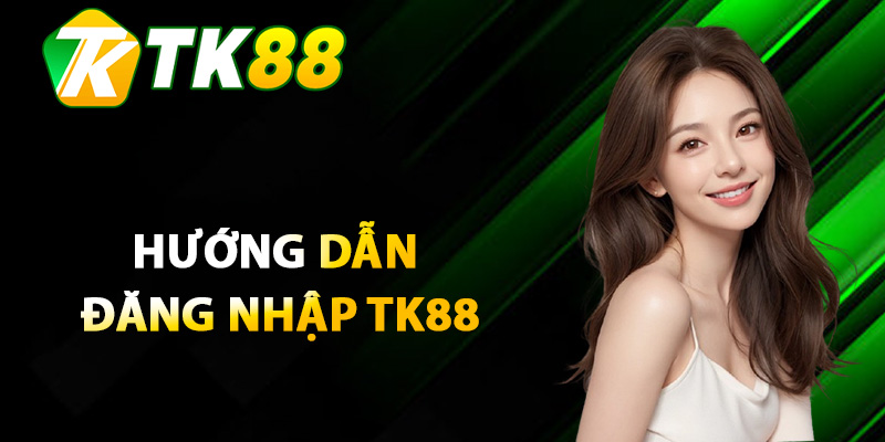 Đăng Nhập TK88 – Phương Pháp Truy Cập Đơn Giản Khởi Đầu 1 Hướng dẫn đăng nhập TK88 vô cùng dễ