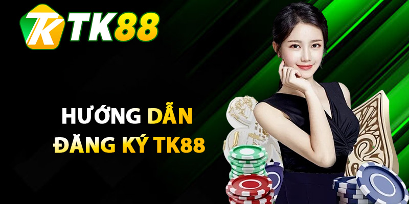 Đăng Ký TK88 – Nhận Ngay Ưu Đãi Đặc Biệt Khi Tham Gia 2 Hướng dẫn thao tác đăng ký tk88 cho tân thủ