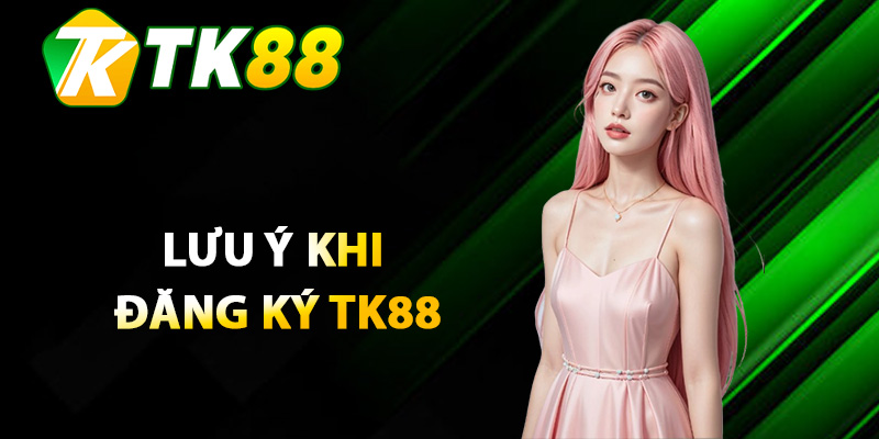 Đăng Ký TK88 – Nhận Ngay Ưu Đãi Đặc Biệt Khi Tham Gia 3 Lưu ý khi đăng ký Tk88 người chơi cần quan tâm